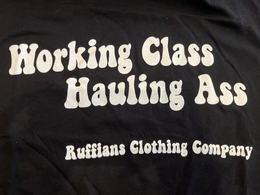 Working Class Hauling A$$ T-Shirt - Ruffians
