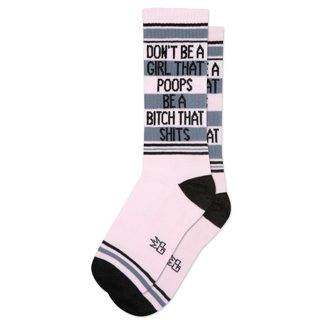 Don't Be A Girl That Poops Be A Bitch That Shits Gym Socks