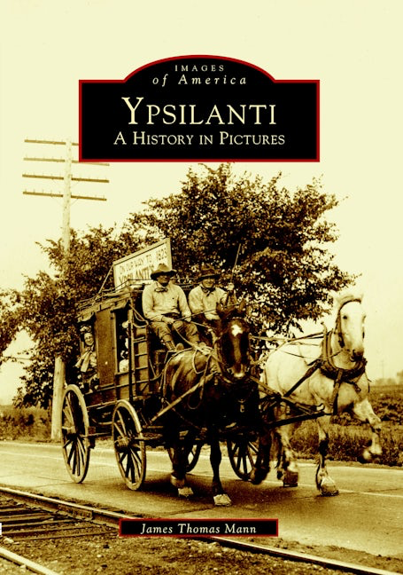 Ypsilanti A HISTORY IN PICTURES
