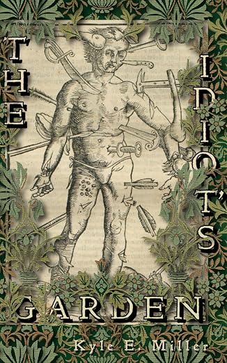 The Idiot’s Garden by Kyle E. Miller