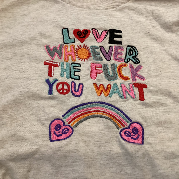 Love Whoever the F*** You Want Embroidered Shirt