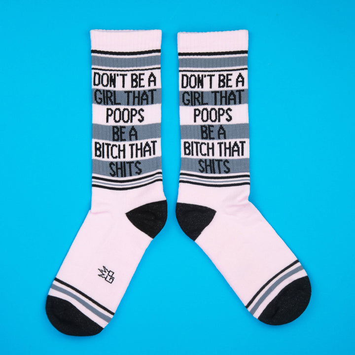 Don't Be A Girl That Poops Be A Bitch That Shits Gym Socks