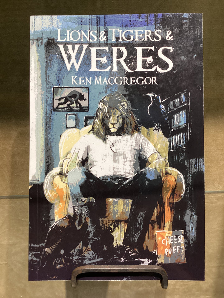 Lions & Tigers & Weres by Ken MacGregor
