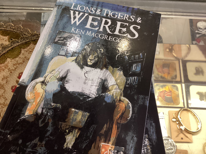 Lions & Tigers & Weres by Ken MacGregor