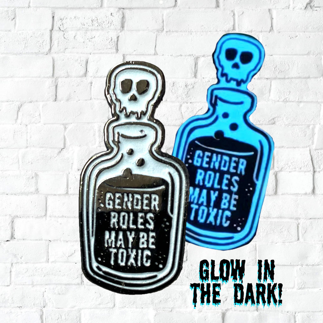 Support the T - Gender Roles May Be Toxic enamel pin- Glow in the Dark!